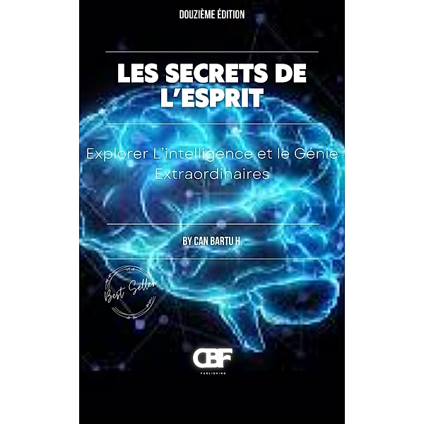 Les Secrets de L'esprit: Explorer L'intelligence et le Génie Extraordinaires, Can Bartu H.