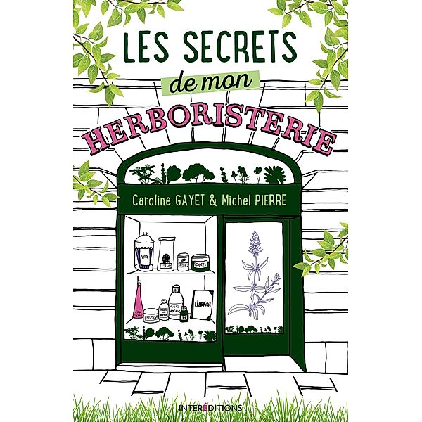 Les secrets de mon herboristerie / Hors Collection, Caroline Gayet, Michel Pierre