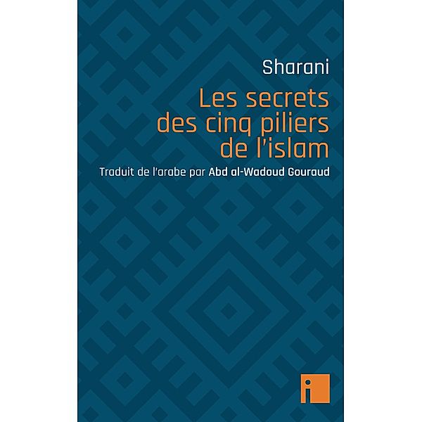 Les secrets des cinq piliers de l'islam / Liens, 'Abd al-Wahhab Sharani