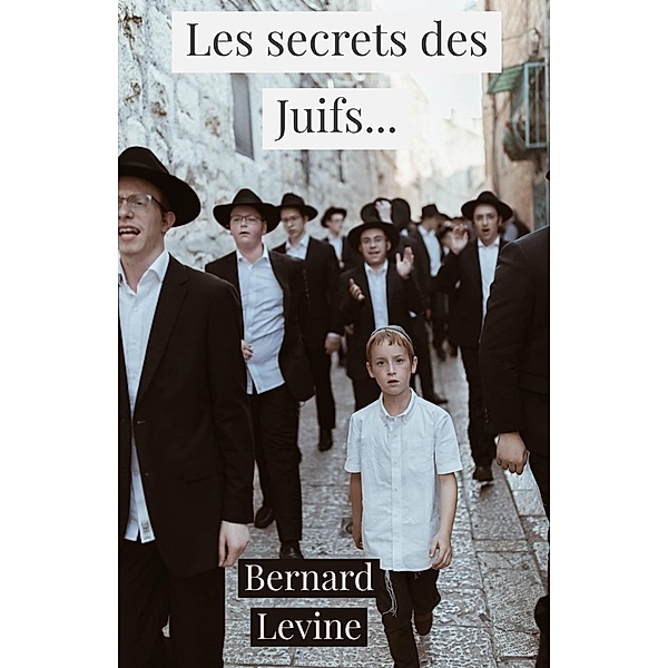 Les secrets des Juifs..., Bernard Levine