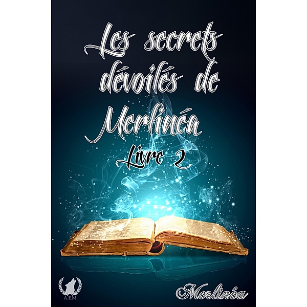 Les secrets dévoilés de Merlinéa - Livre II, Merlinéa