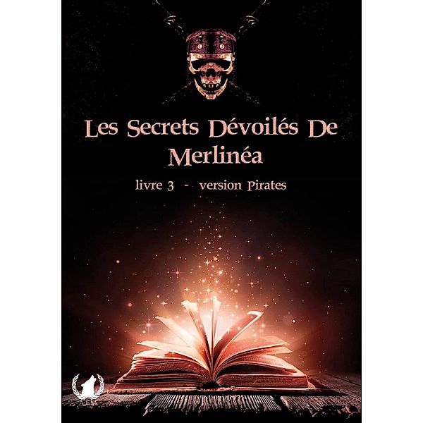 Les secrets dévoilés de Merlinéa - Livre III, Merlinéa