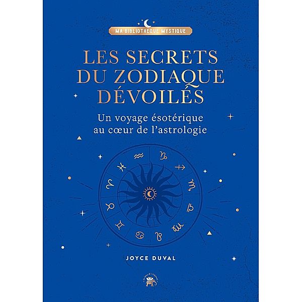 Les secrets du zodiaque dévoilés / Arts divinatoires, Joyce Duval