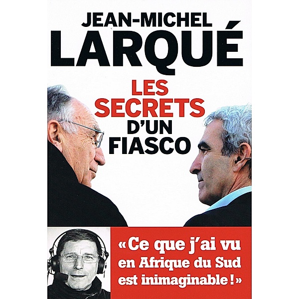 Les secrets d'un fiasco, Jean-Michel Larqué