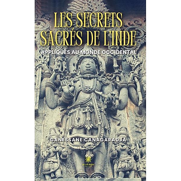 Les secrets sacrés de l'Inde appliqués au monde occidental, Ganessane Canagaradja