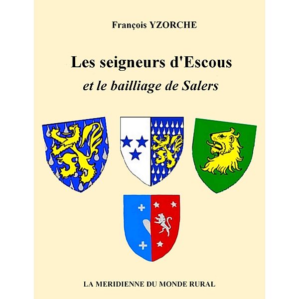 Les seigneurs d'Escous et le bailliage de Salers, François Yzorche