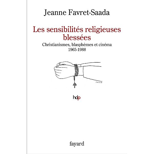 Les sensibilités religieuses blessées / Histoire de la Pensée, Jeanne Favret-Saada