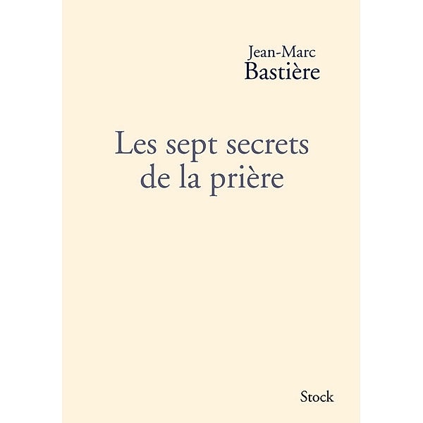 Les sept secrets de la prière / Littérature Française, Jean-Marc Bastière