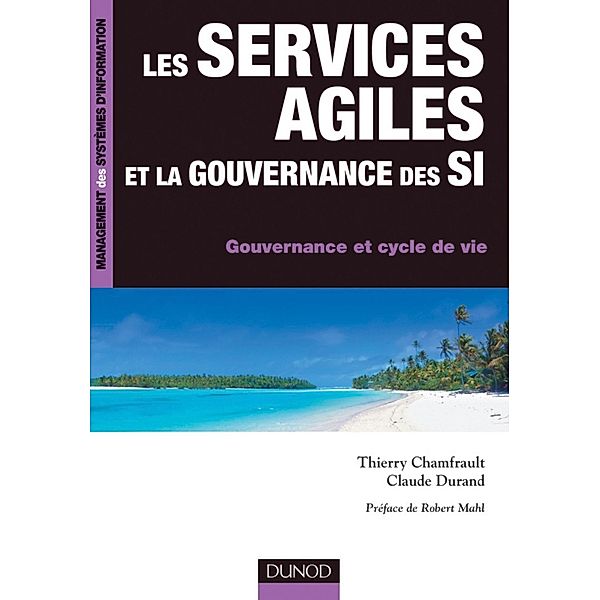 Les services agiles et la gouvernance des SI / Management des systèmes d'information, Thierry Chamfrault, Claude Durand