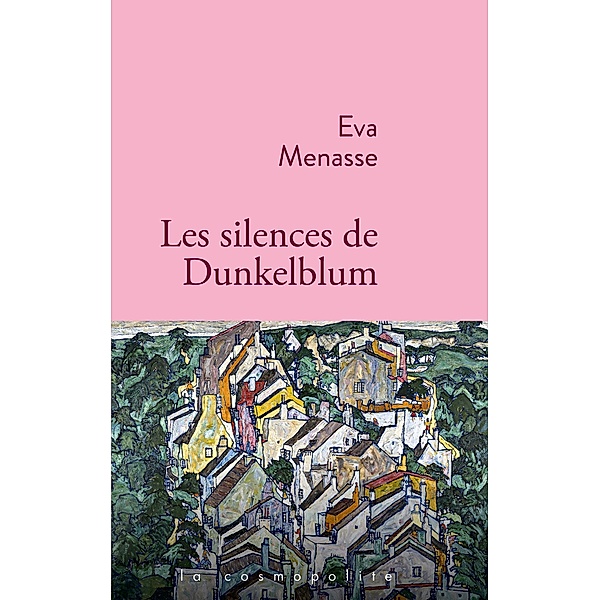 Les silences de Dunkelblum / La cosmopolite, Eva Menasse