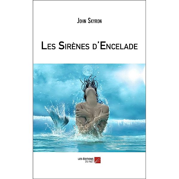 Les Sirenes d'Encelade / Les Editions du Net, Skyron John Skyron