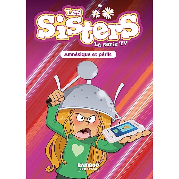 Les Sisters - La Série TV - Poche - tome 21 / Sisters (Les) dessin animé - poche Bd.21, Christophe Cazenove, William