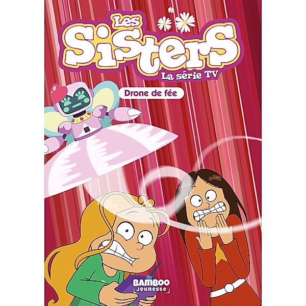 Les Sisters - La Série TV - Poche - tome 46 / Sisters (Les) dessin animé - poche Bd.46