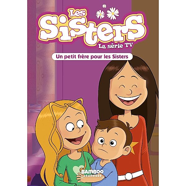 Les Sisters - La Série TV - Poche - tome 47 / Sisters (Les) dessin animé - poche Bd.47