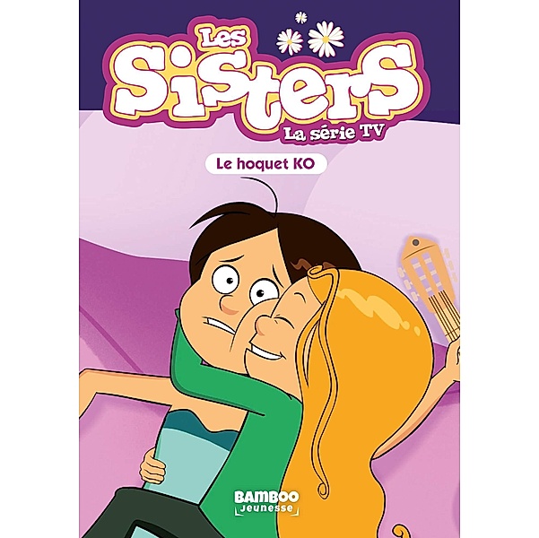 Les Sisters - La Série TV - Poche - tome 52 / Sisters (Les) dessin animé - poche Bd.52