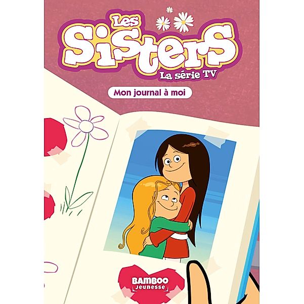 Les Sisters - La Série TV - Poche - tome 54 / Sisters (Les) dessin animé - poche Bd.54
