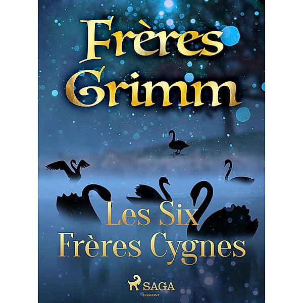 Les Six Frères Cygnes, Brothers Grimm