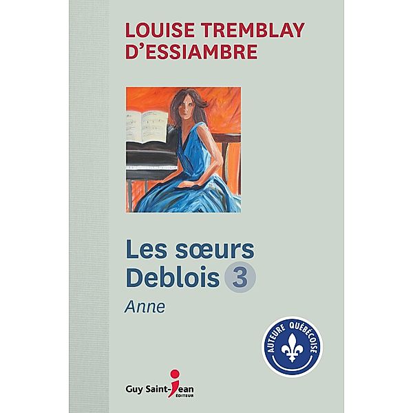 Les soeurs Deblois, tome 3 / Les Soeurs Deblois, Tremblay d'Essiambre Louise Tremblay d'Essiambre