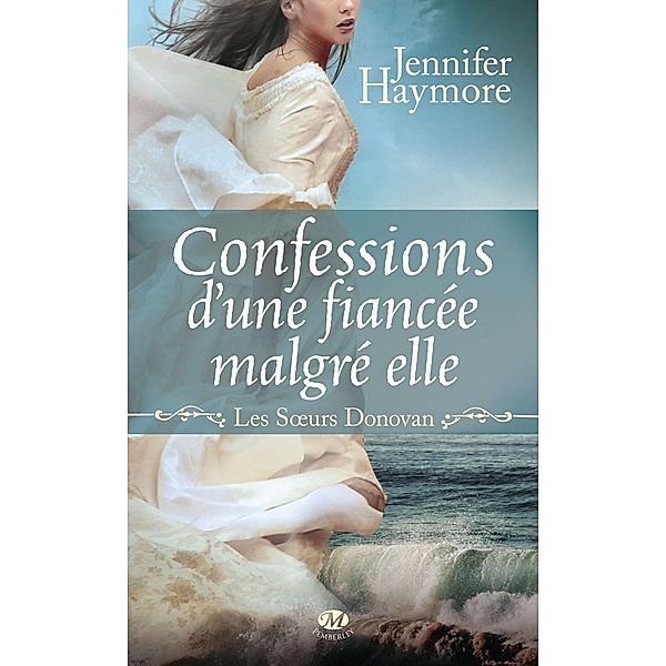 Les Soeurs Donovan, T1 : Confessions d'une fiancée malgré elle / Les S urs Donovan Bd.1, Jennifer Haymore