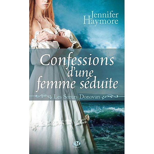 Les Soeurs Donovan, T3 : Confessions d'une femme séduite / Les S urs Donovan Bd.3, Jennifer Haymore