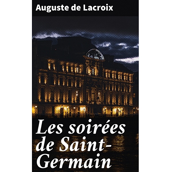 Les soirées de Saint-Germain, Auguste de Lacroix