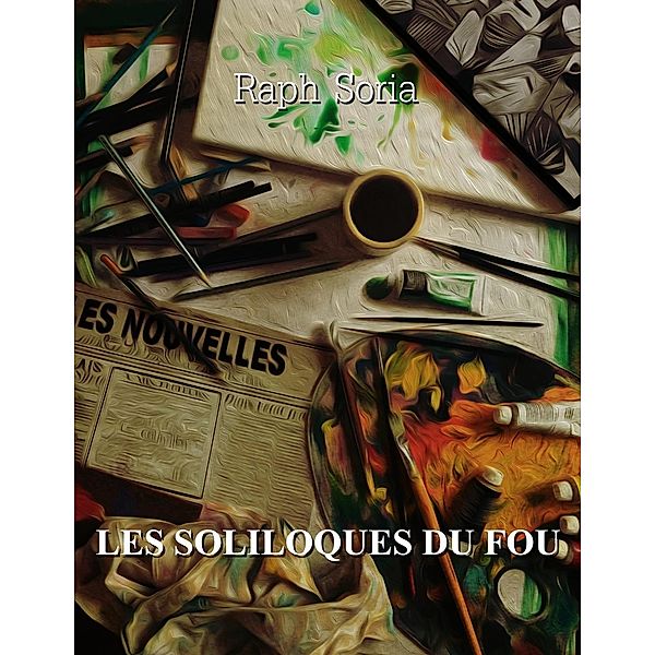 Les soliloques du fou, Raph Soria