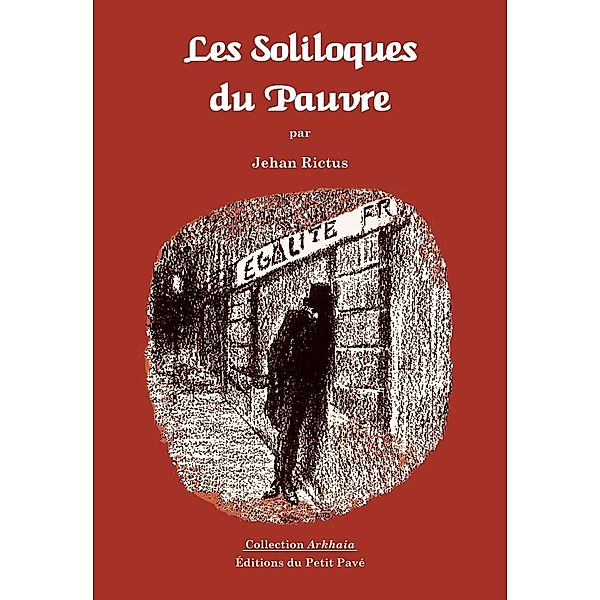 Les Soliloques du Pauvre, Jehan Rictus