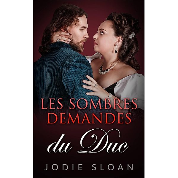 Les Sombres Demandes Du Duc (FICTION / Romance/ Érotique) / FICTION / Romance/ Érotique, Jodie Sloan