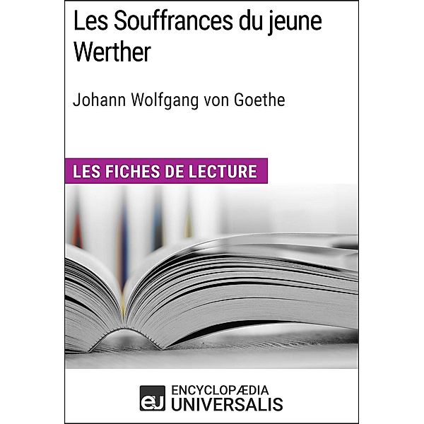 Les Souffrances du jeune Werther de Goethe, Encyclopaedia Universalis