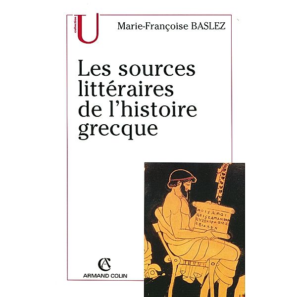 Les sources littéraires de l'histoire grecque / Histoire, Marie-Françoise Baslez