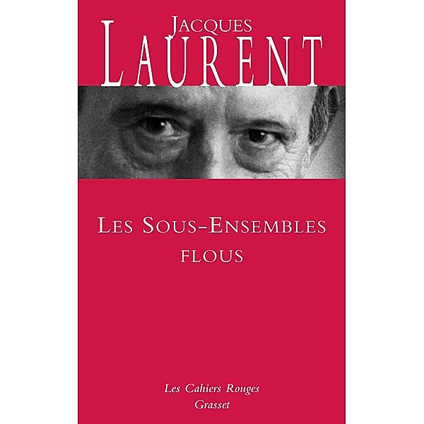 Les sous-ensembles flous / Les Cahiers Rouges, Jacques Laurent