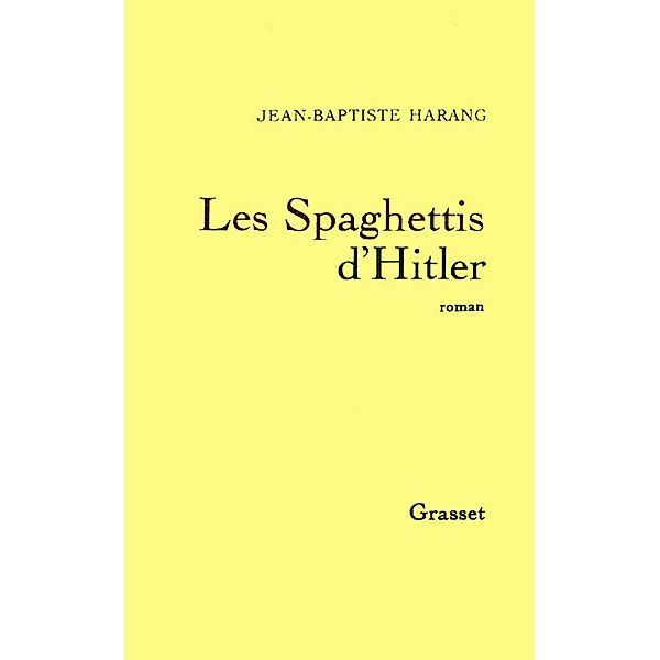 Les spaghettis d'Hitler / Littérature Française, Jean-Baptiste Harang