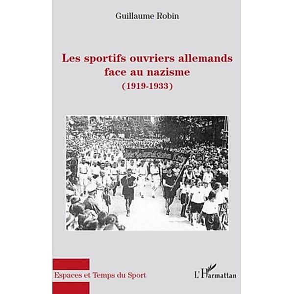 Les sportifs ouvriers allemands face au nazisme (1919-1933) / Hors-collection, Guillaume Robin