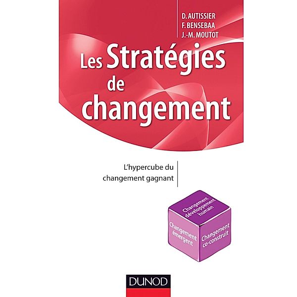 Les stratégies de changement / Stratégies et management, David Autissier, Faouzi Bensebaa, Jean-Michel Moutot
