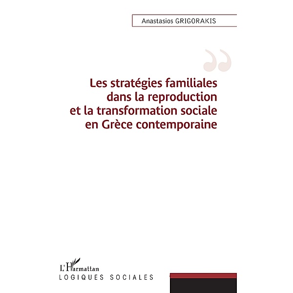 Les strategies familiales dans la reproduction et la transformation sociale en Grece contemporaine, Grigorakis Anastasios Grigorakis