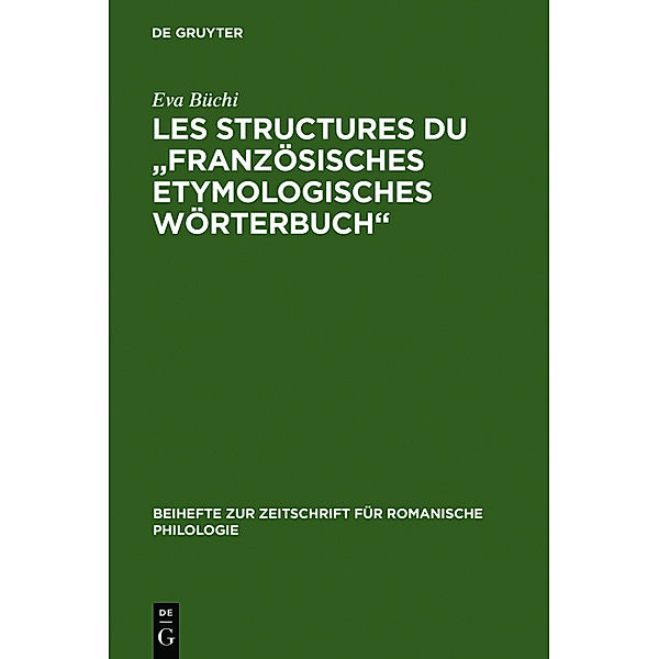 Les Structures du 'Französisches Etymologisches Wörterbuch', Eva Büchi