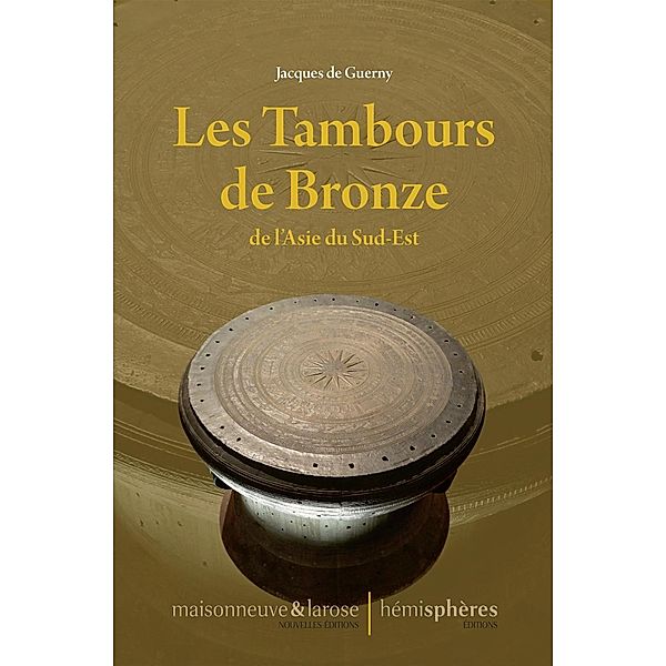 Les Tambours de Bronze de l'Asie du Sud-Est, Jacques de Guerny