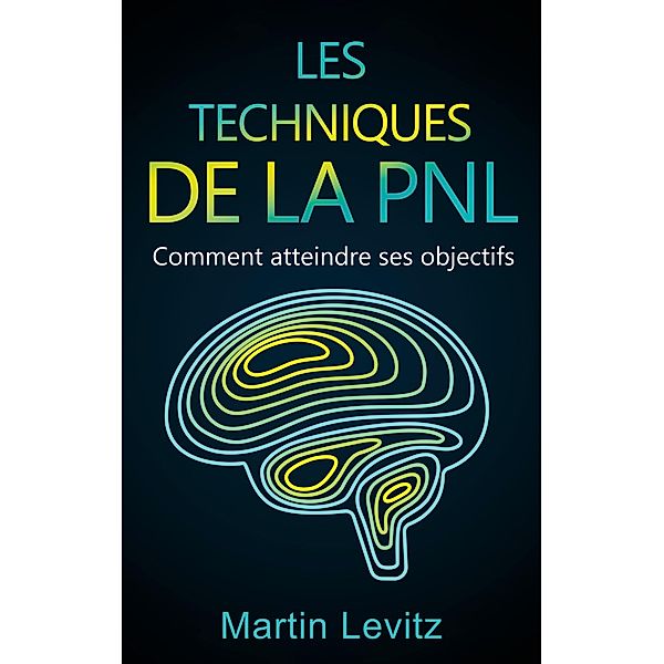 Les techniques de la PNL, Martin Levitz
