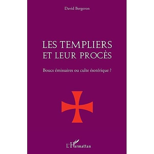 Les templiers et leur procEs. - boucs emissaires ou culte es / Hors-collection, David Bergeron