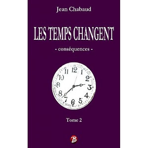 LES TEMPS CHANGENT - Tome 2, Jean Chabaud