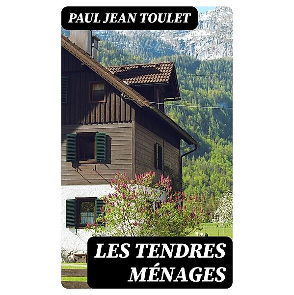 Les tendres ménages, Paul Jean Toulet