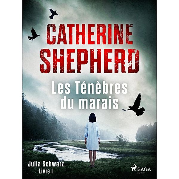 Les Ténèbres du marais - Julia Schwarz, Livre 1 / Julia Schwarz Bd.1, Catherine Shepherd