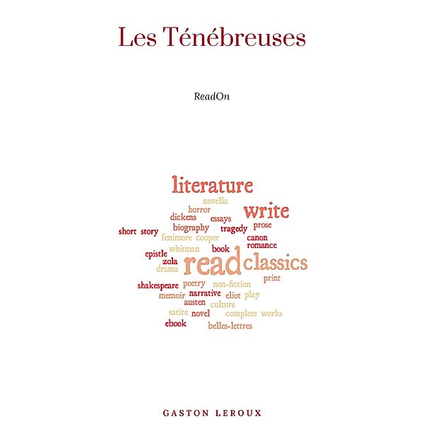 Les Ténébreuses (Tomes I et II), Gaston Leroux