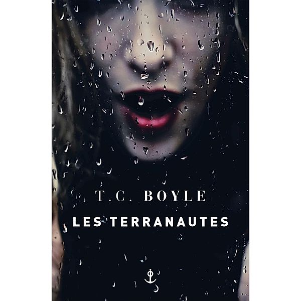 Les terranautes / En lettres d'ancre, T. C. Boyle