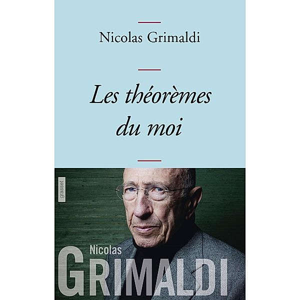 Les théorèmes du moi / essai français, Nicolas Grimaldi