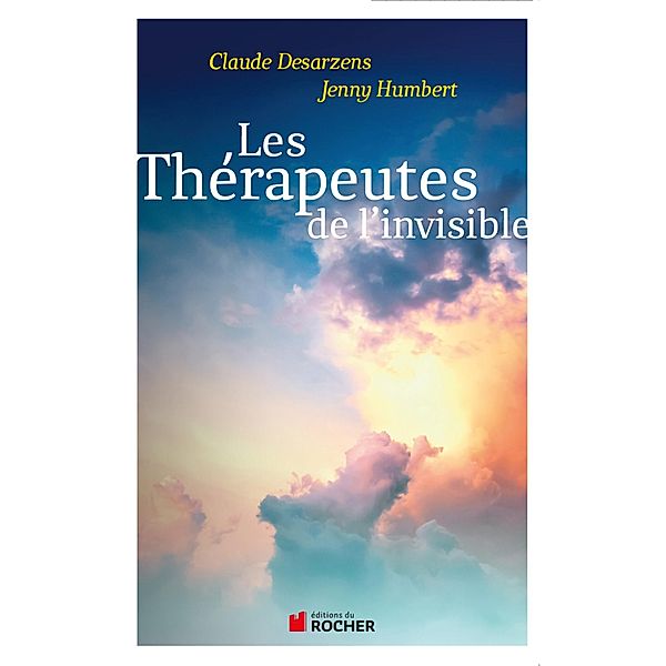 Les thérapeutes de l'invisible / Sciences humaines, Claude Desarzens, Jenny Humbert