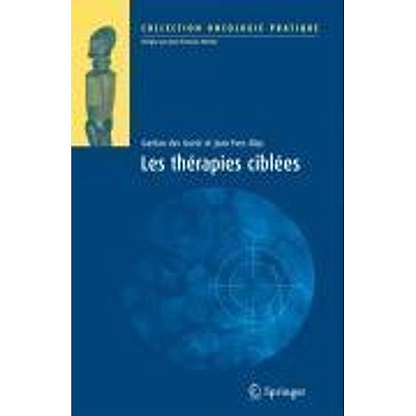 Les thérapies ciblées / Oncologie pratique, Gaëtan Guetz, Jean Yves Blay