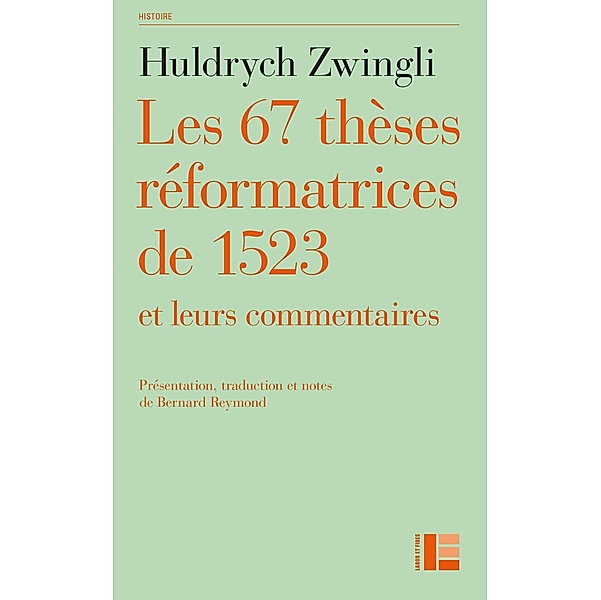 Les thèses réformatrices de 1523 et leurs commentaires, Huldrych Zwingli