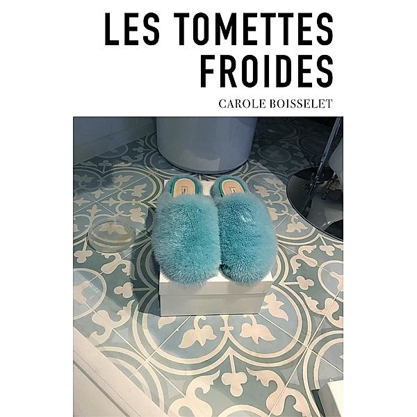 Les Tomettes froides / Librinova, Boisselet Carole Boisselet