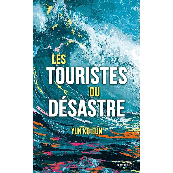 Les Touristes du désastre / La Croisée, Ko-Eun Yun